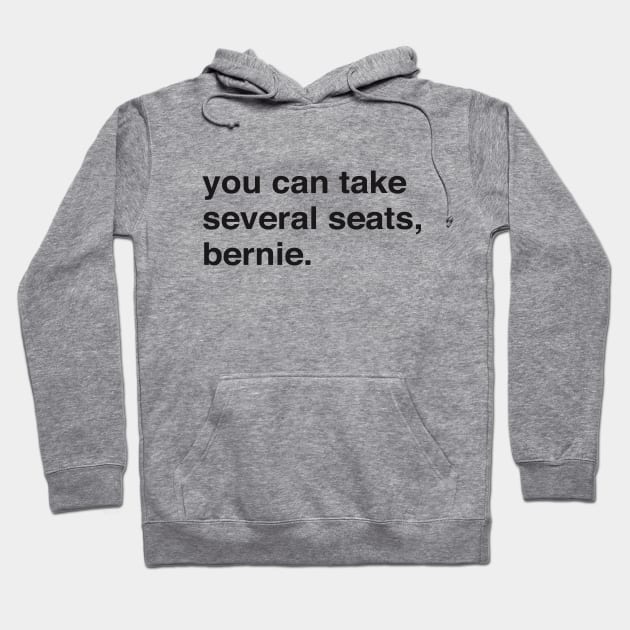 you can take several seats, bernie. Harris, Butigieg, Booker, there's so many great candidates and yet Bernie and his Bros are there again. Hoodie by YourGoods